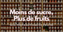 Moins de sucre, plus de fruits : Nos préparations de fruits